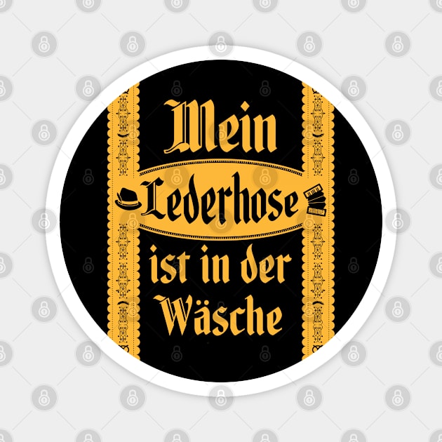 My Lederhosen Is In The Wash - Funny Oktoberfest Costume Magnet by andzoo